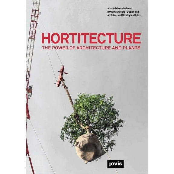 Hortitecture: The Power of Architecture and Plants, (Paperback)