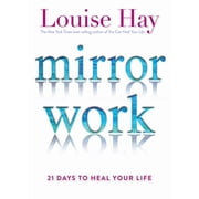 Mirror Work: 21 Days to Heal Your Life, (Paperback)