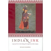 Indian Ink : Script and Print in the Making of the English East India Company (Hardcover)