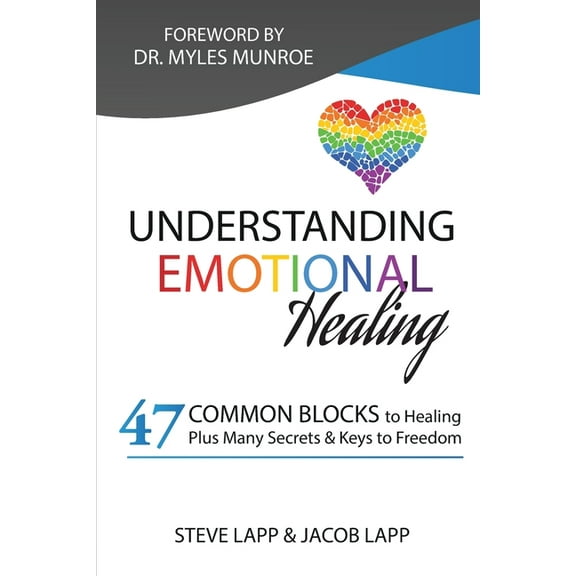 Understanding Emotional Healing: Experiencing Freedom by Changing our Perceptions. (Paperback) by Steve Lapp