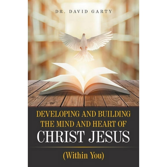 Developing and Building the Mind and Heart of Christ Jesus : Within You