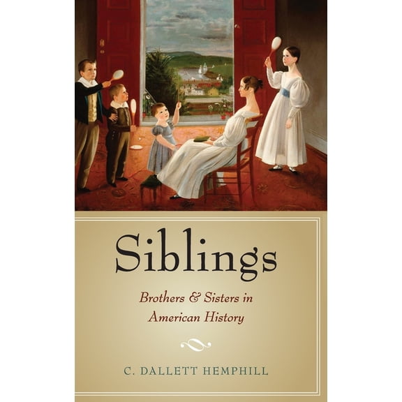 Siblings: Brothers and Sisters in American History, (Hardcover)