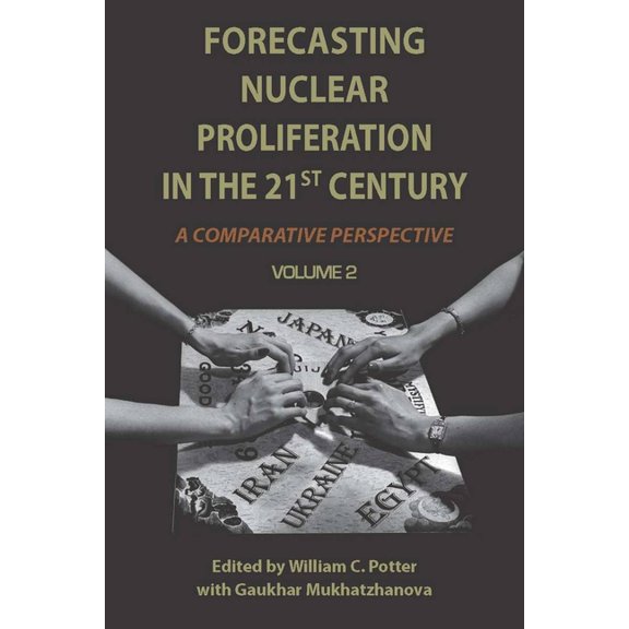 Forecasting Nuclear Proliferation in the 21st Century: Volume 2 a Comparative Perspective, (Hardcover)
