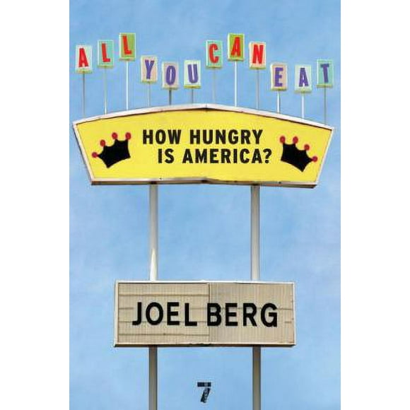 All You Can Eat : How Hungry Is America? 9781583228548 Used / Pre-owned