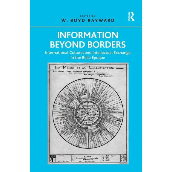 Information Beyond Borders: International Cultural and Intellectual Exchange in the Belle Ãpoque, (Hardcover)