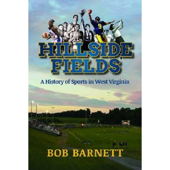 Hillside Fields: A History of Sports in West Virginia, (Paperback)