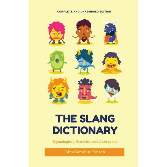 The Slang Dictionary: Etymological, Historical and Anecdotal (complete and unabridged edition), (Paperback)