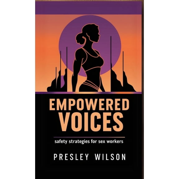 Empowered Voices: Safety Strategies for Sex Workers, (Paperback)