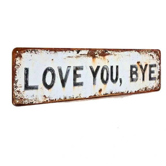 Love You, Bye Vintage Metal Wall Sign - 4x16 Inch Aluminum Street Style Decor, Rustic Wall Art for Hallway, Entryway, Door or Above Door, Perfect Housewarming Gift（1PC）