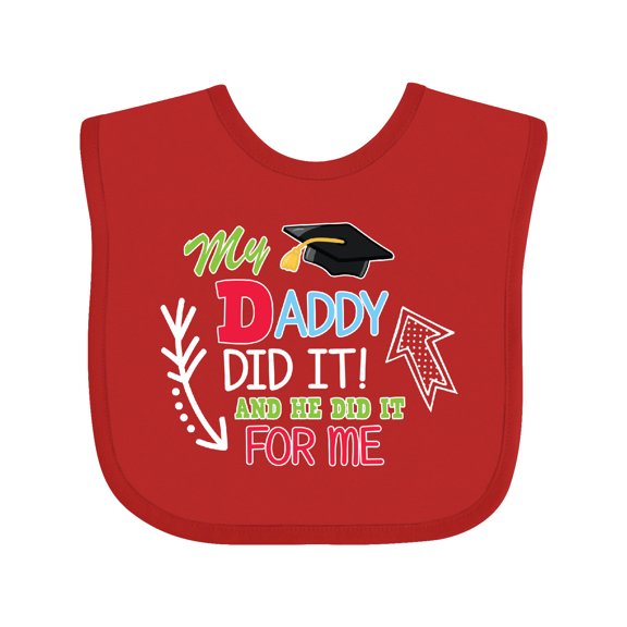 Inktastic My Daddy Did It and He Did It for Me with Graduation Cap Boys Baby Bib