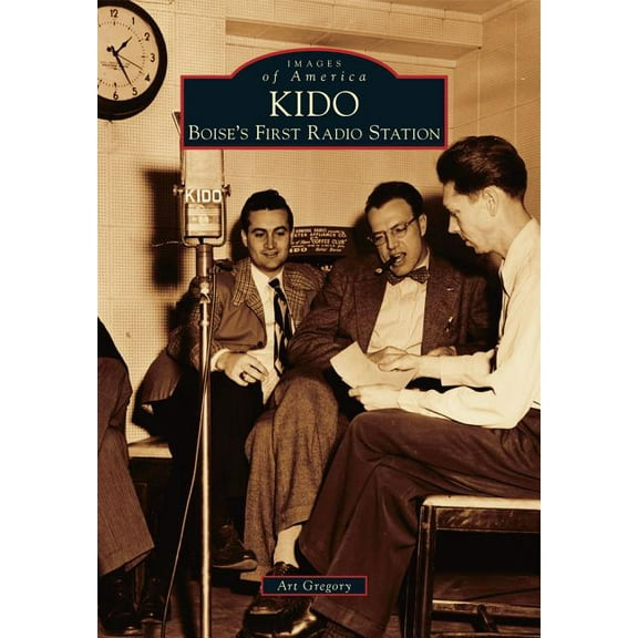 KIDO: Boise's First Radio Station Paperback