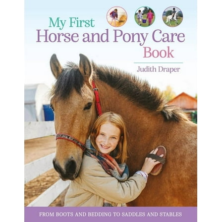 My First Horse and Pony Care Book: From Boots and Bedding to Saddles and Stables, (Paperback)