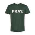 thumbnail image 2 of Wild Bobby Pray. Inspirational/Christian Men Premium Tri Blend Tee, Forest Green, Medium, 2 of 5