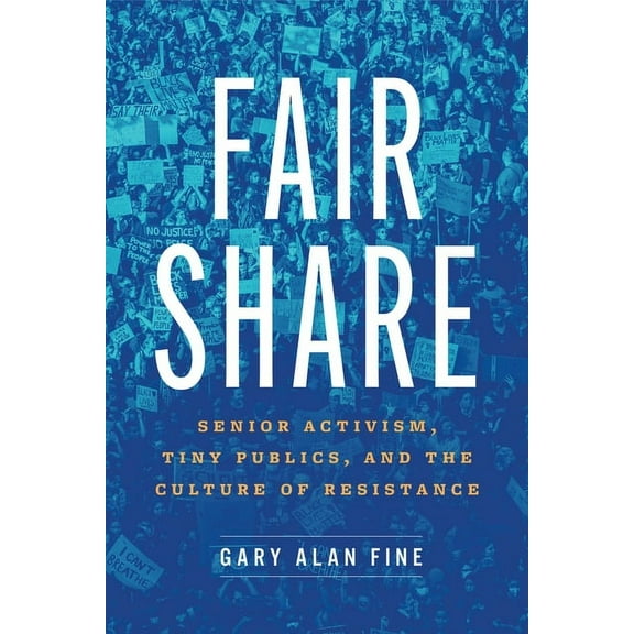 Fair Share: Senior Activism, Tiny Publics, and the Culture of Resistance, (Paperback)
