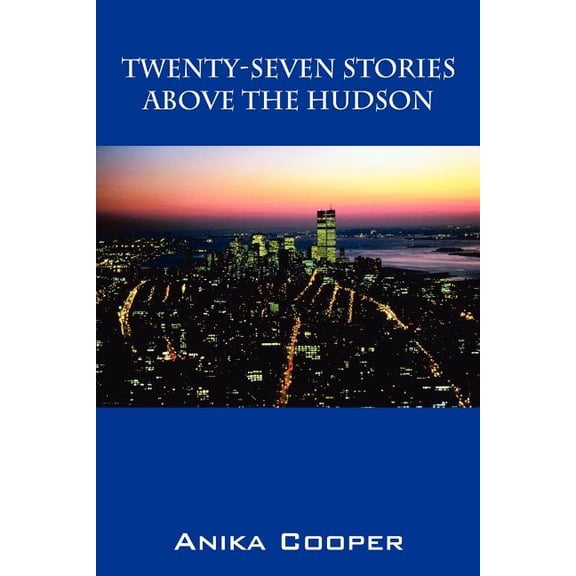 Twenty-Seven Stories Above The Hudson, (Paperback)