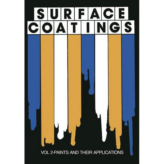 Surface Coatings: Vol 2-Paints and Their Applications, (Paperback)