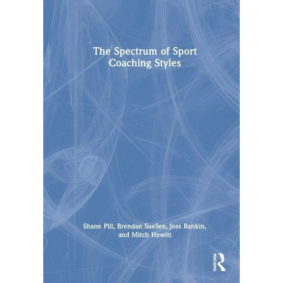 The Spectrum of Sport Coaching Styles, (Hardcover)