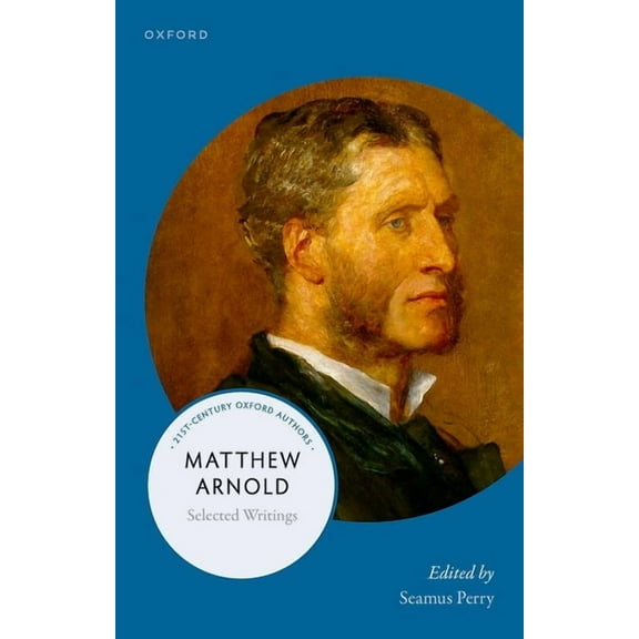21st-Century Oxford Authors Matthew Arnold: Selected Writings, (Paperback)