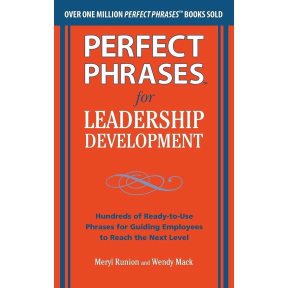 Pre-Owned Perfect Phrases for Leadership Development: Hundreds of Ready-To-Use Phrases for Guiding Employees to Reach the Next Level (Paperback) 0071750940 9780071750943