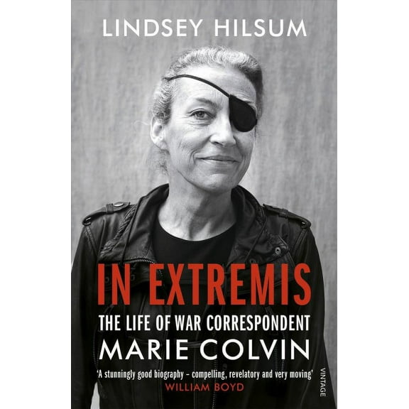 In Extremis : The Life of War Correspondent Marie Colvin