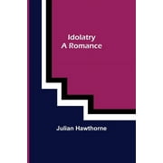Idolatry; A Romance (Paperback)