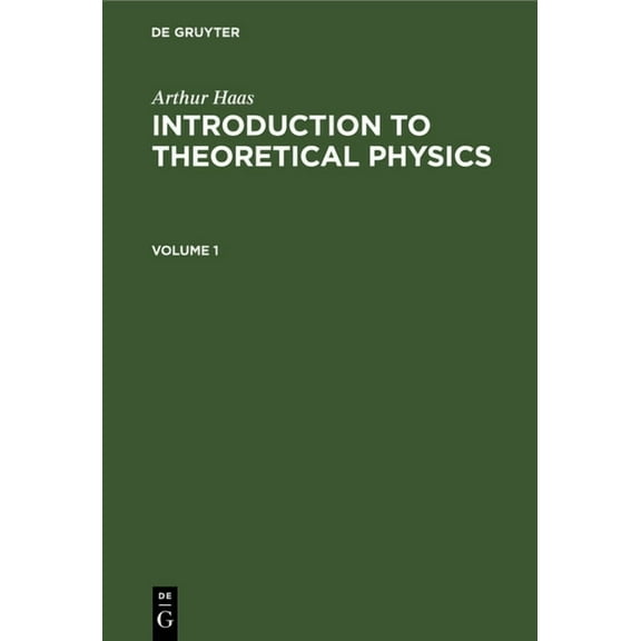 Arthur Haas: Introduction to Theoretical Physics. Volume 1, (Hardcover)