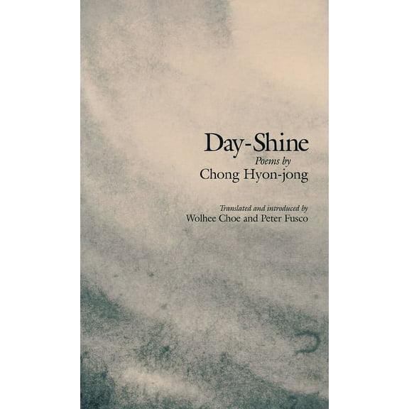 Cornell East Asia Day-Shine: Poems by Chong Hyon-Jong, (Hardcover)