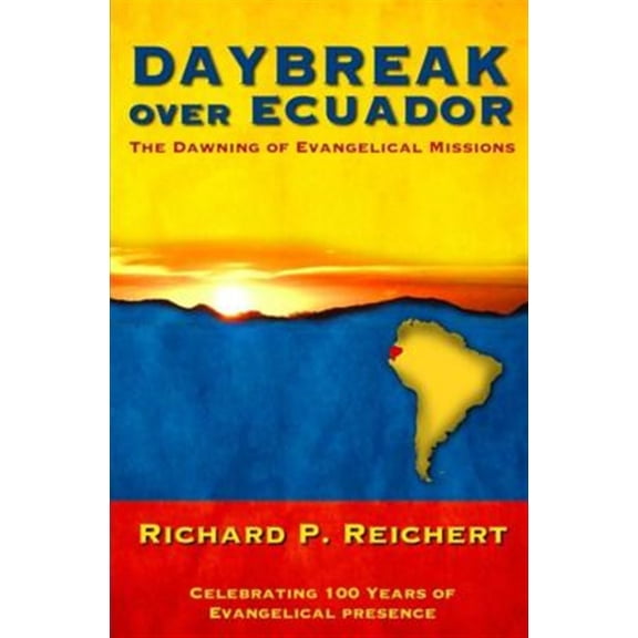 Pre-Owned Daybreak over Ecuador : The Dawning of Evangelical Missions