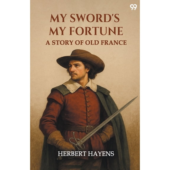 My Sword's My Fortune A Story Of Old France, (Paperback)