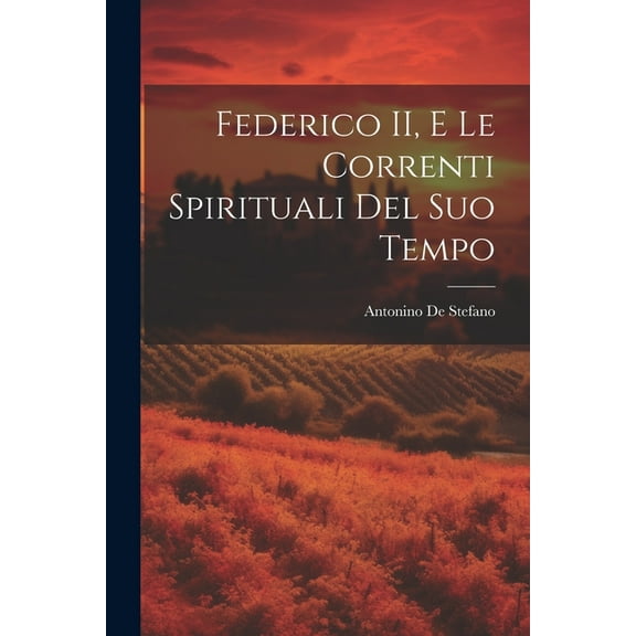 Federico II, e le correnti spirituali del suo tempo (Paperback)
