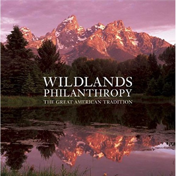 Wildlands Philanthropy: The Great American Tradition