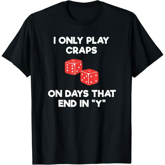 Craps Dice Shirt - Funny Casino Game Gambling Days