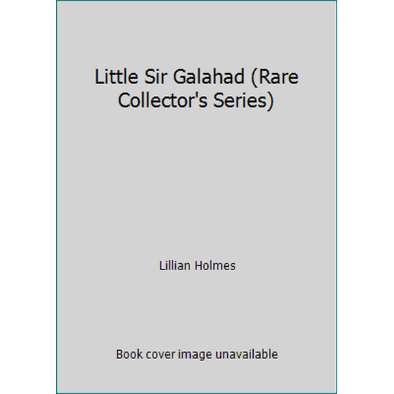 Pre-Owned Little Sir Galahad (Rare Collector's Series) (Hardcover) 1584741007 9781584741008
