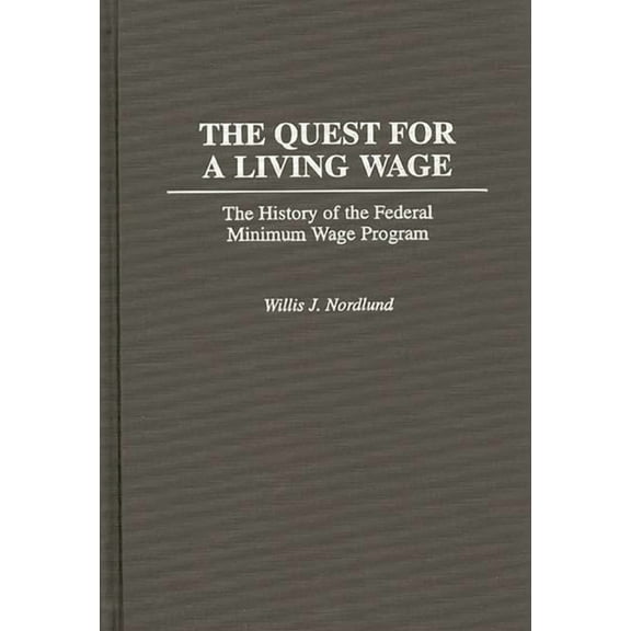 Contributions in Labor Studies The Quest for a Living Wage, Book 048, (Hardcover)