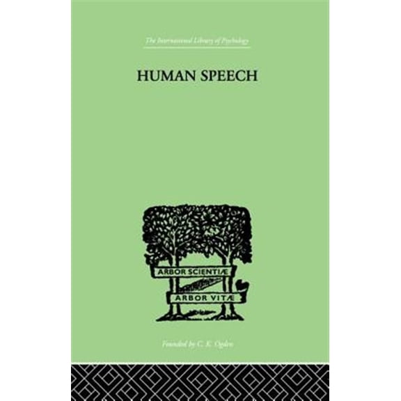 Pre-Owned Human Speech: Some Observations, Experiments and Conclusions as to the Nature, Origin, Purpose and Possible Improvement of Human Speech (Paperback)