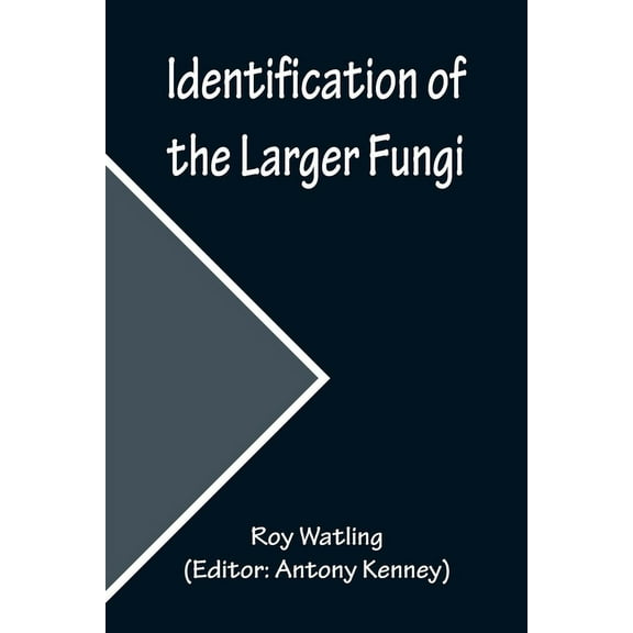 Identification of the Larger Fungi, (Paperback)