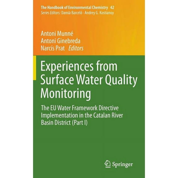 Handbook of Environmental Chemistry Experiences from Surface Water Quality Monitoring: The EU Water Framework Directive Implementation in the Catalan River , Book 42, (Hardcover)