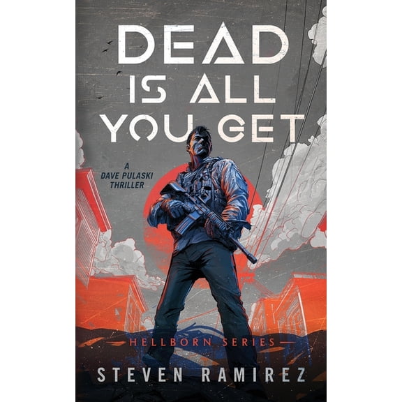 The Hellborn Dead Is All You Get: A Dave Pulaski Thriller, Book 2, (Paperback)