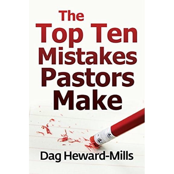 The Top Ten Mistakes Pastors Make  Paperback  1613954816 9781613954812 Dag Heward-Mills
