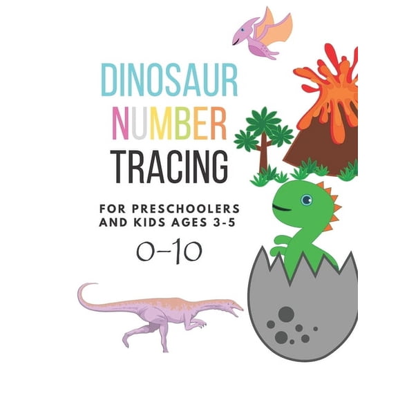 Dinosaur Number tracing for Preschoolers and kids Ages 3-5 : Lots of fun learning numbers 0-10 in Dinosaur, Jurassic theme work book for Dinosaur Lover, kindergarten Vol.4 (Paperback)