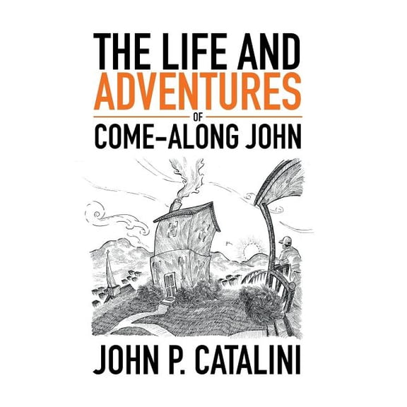 The Life and Adventures of Come-Along John (Hardcover)