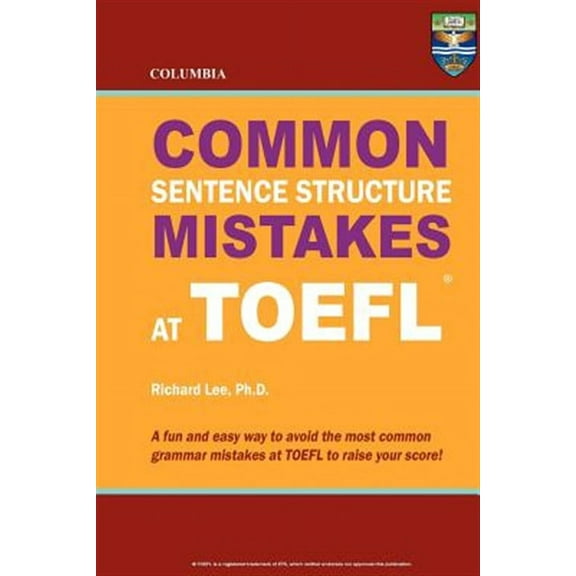 Columbia Common Sentence Structure Mistakes at TOEFL (Paperback) by Richard Lee Ph D