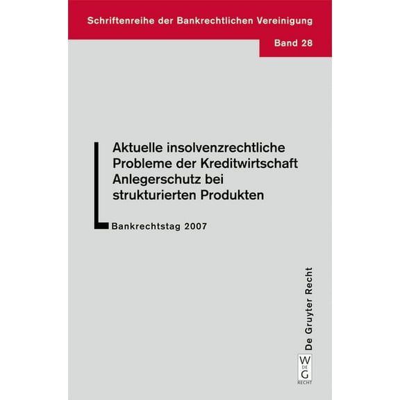Schriftenreihe Der Bankrechtlichen Verei Aktuelle insolvenzrechtliche Probleme der Kreditwirtschaft. Anlegerschutz bei strukturierten Produkten, Book 28, (Paperback)