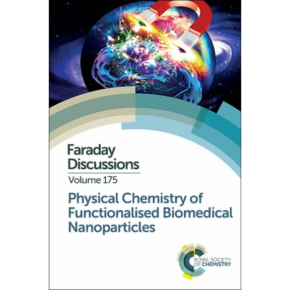 Faraday Discussions Physical Chemistry of Functionalised Biomedical Nanoparticles: Faraday Discussion 175, Book 175, (Hardcover)