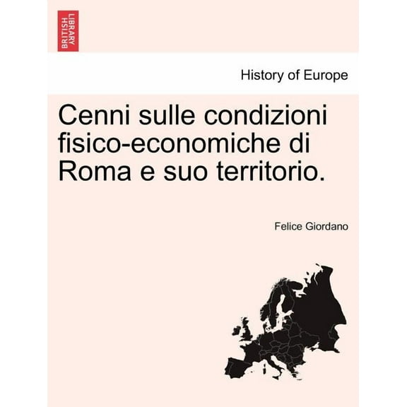 Cenni Sulle Condizioni Fisico-Economiche Di Roma E Suo Territorio.