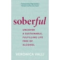 thumbnail image 1 of Pre-Owned Soberful: Uncover a Sustainable, Fulfilling Life Free of Alcohol, 9781683648291, 1683648293, Hardcover,, 1 of 1