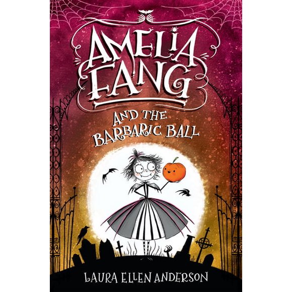 Amelia Fang: Amelia Fang and the Barbaric Ball (Series #1) (Hardcover)
