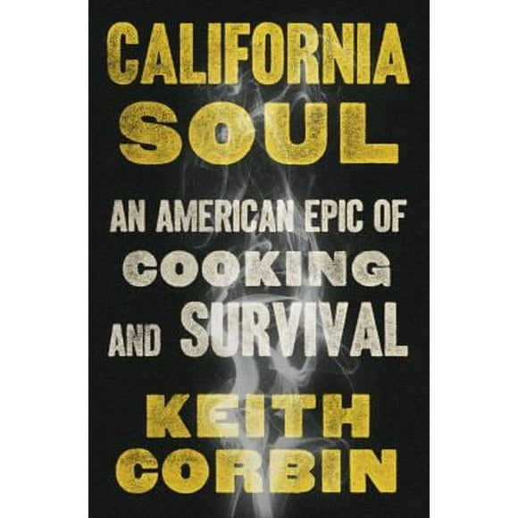 California Soul : An American Epic of Cooking and Survival 9780593243824 Used / Pre-owned