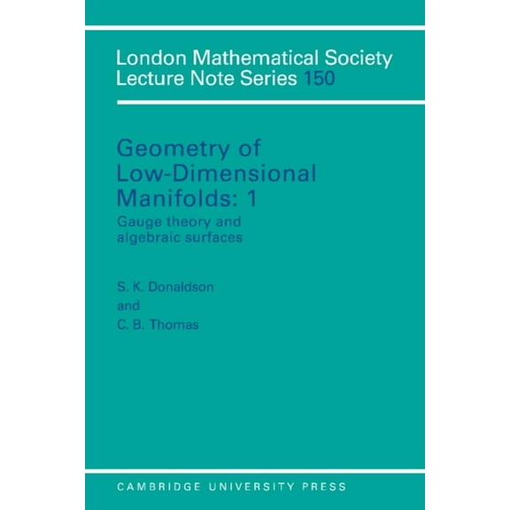 London Mathematical Society Lecture Note Geometry of Low-Dimensional Manifolds: Volume 1, Gauge Theory and Algebraic Surfaces, Book 150, (Paperback)