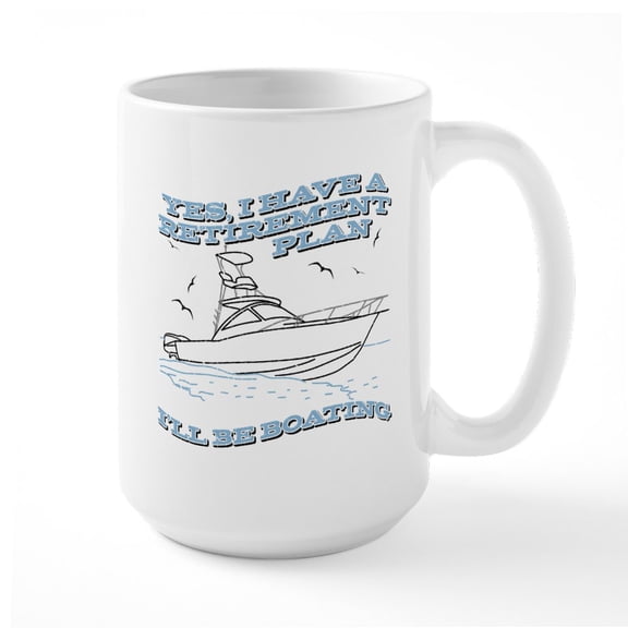 CafePress - Boating Retirement Plan - 15 oz Ceramic Large White Nolvety Mug